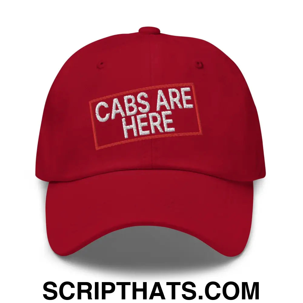 Cabs Are Here Dad Hat Cranberry