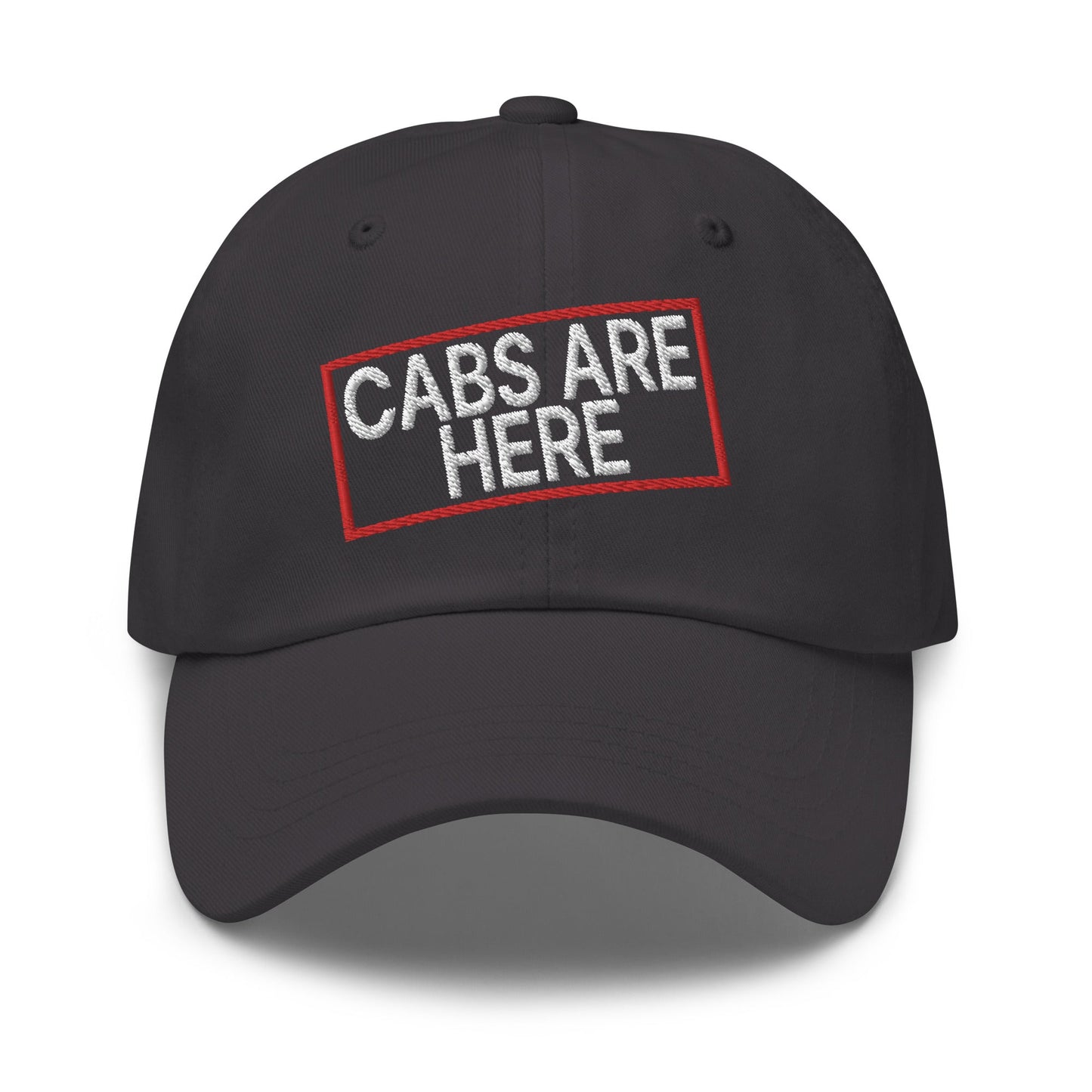 Cabs Are Here Dad Hat Dark Grey