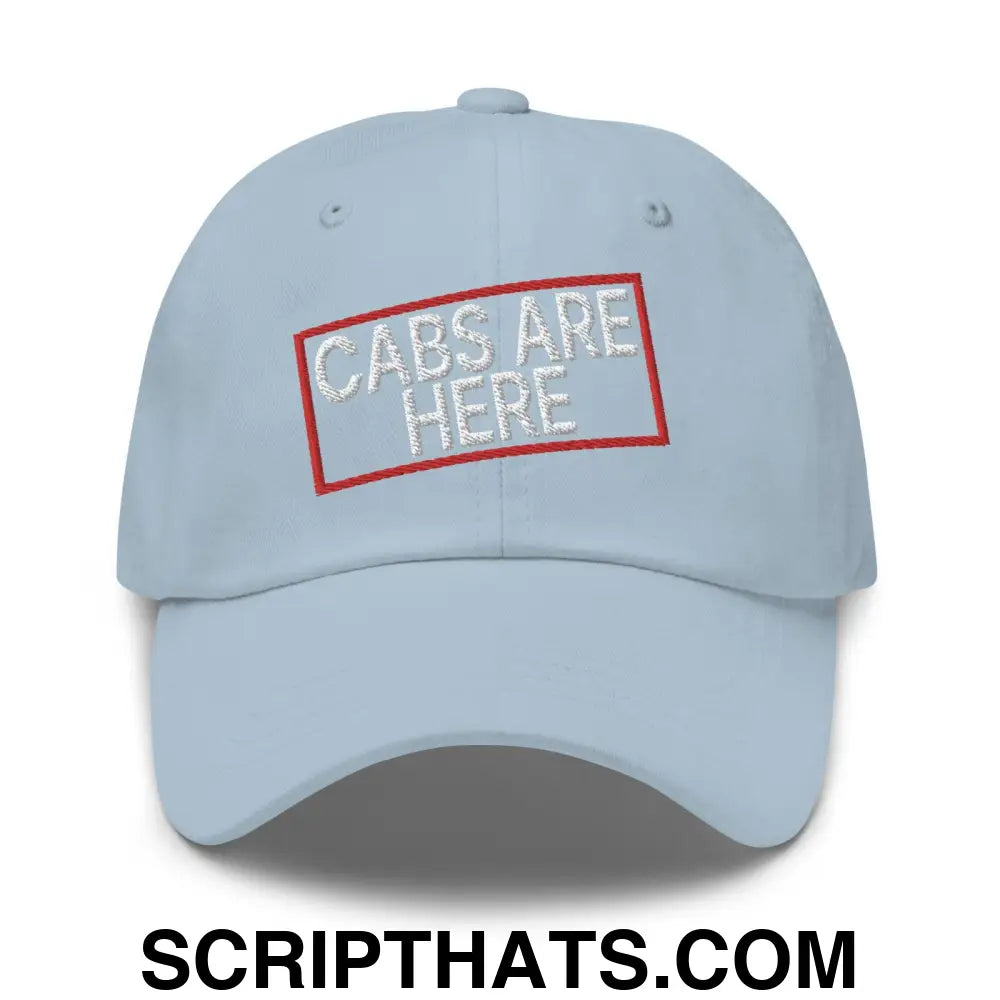 Cabs Are Here Dad Hat Light Blue