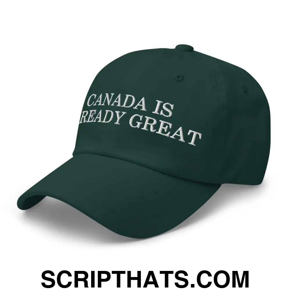 Canada is Already Great Embroidered Dad Hat Spruce