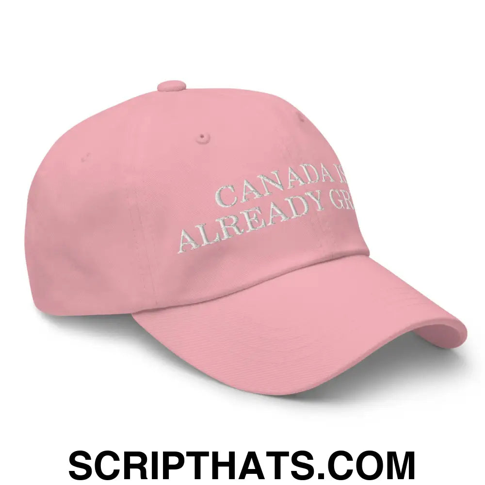 Canada is Already Great Embroidered Dad Hat Pink