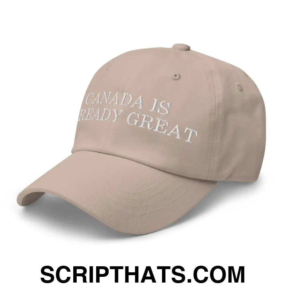 Canada is Already Great Embroidered Dad Hat Stone