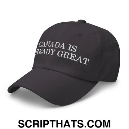 Canada is Already Great Embroidered Dad Hat Dark Grey