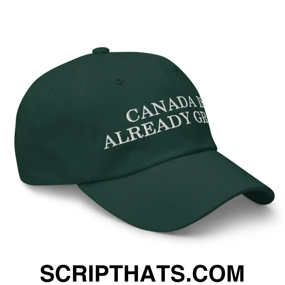 Canada is Already Great Embroidered Dad Hat Spruce