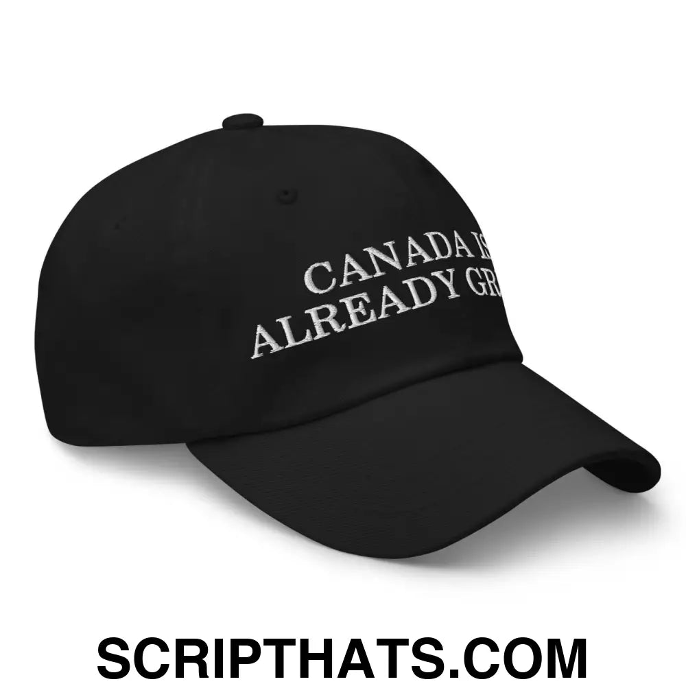 Canada is Already Great Embroidered Dad Hat Black