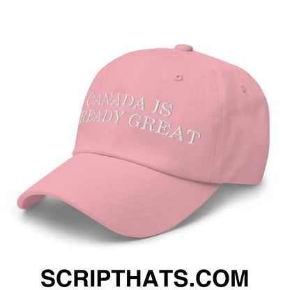 Canada is Already Great Embroidered Dad Hat Pink