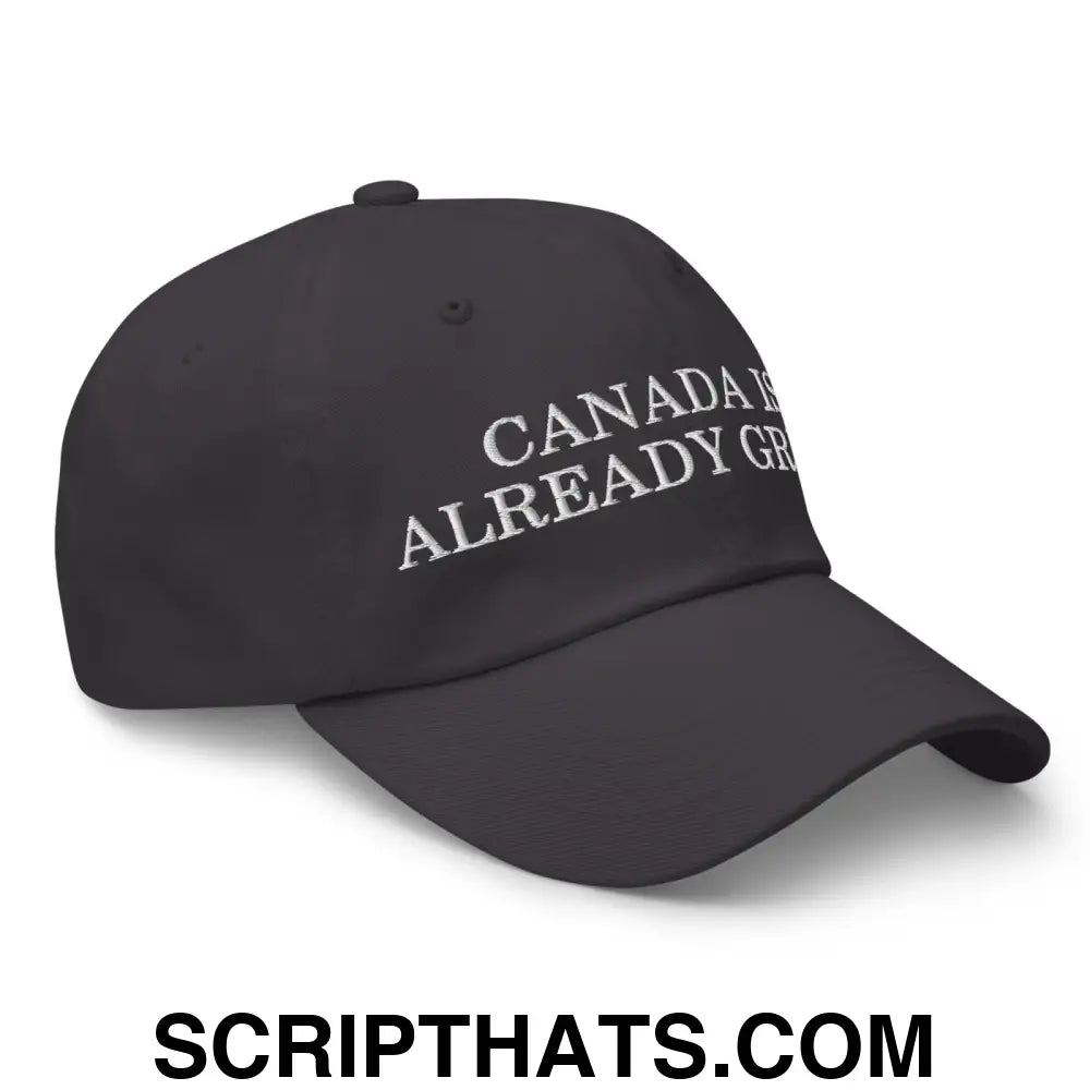 Canada is Already Great Embroidered Dad Hat Dark Grey