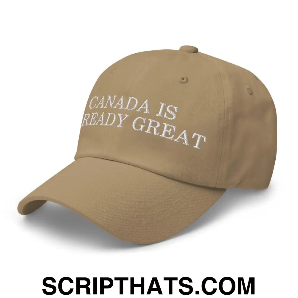 Canada is Already Great Embroidered Dad Hat Khaki