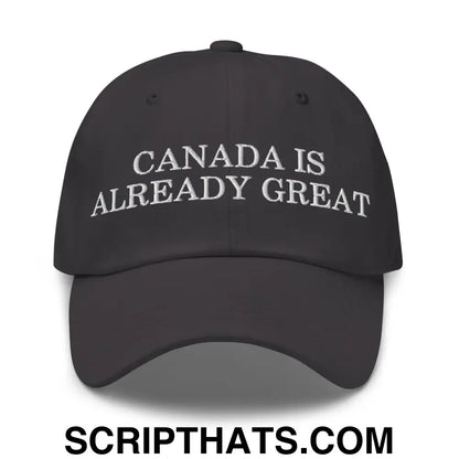 Canada is Already Great Embroidered Dad Hat Dark Grey