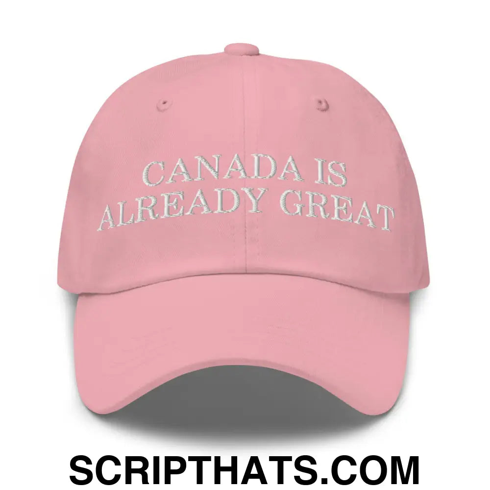 Canada is Already Great Embroidered Dad Hat Pink