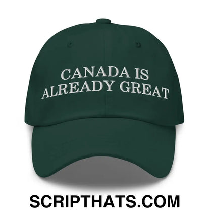 Canada is Already Great Embroidered Dad Hat Spruce