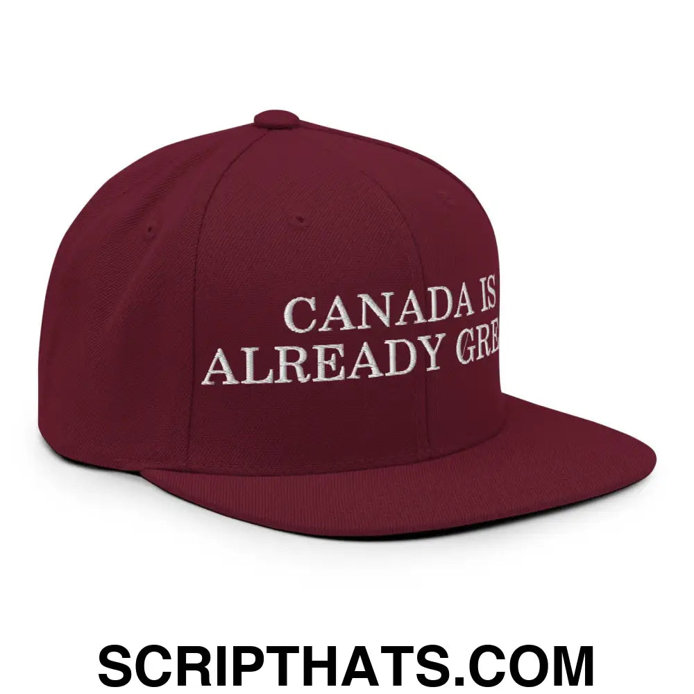 Canada is Already Great Embroidered Flat Bill Brim Snapback Hat Maroon