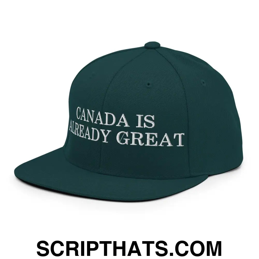 Canada is Already Great Embroidered Flat Bill Brim Snapback Hat Spruce