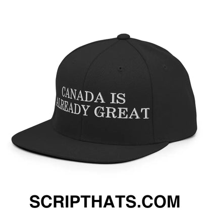 Canada is Already Great Embroidered Flat Bill Brim Snapback Hat Black