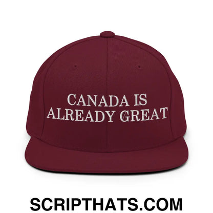 Canada is Already Great Embroidered Flat Bill Brim Snapback Hat Maroon