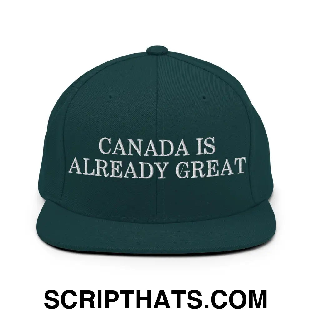 Canada is Already Great Embroidered Flat Bill Brim Snapback Hat Spruce