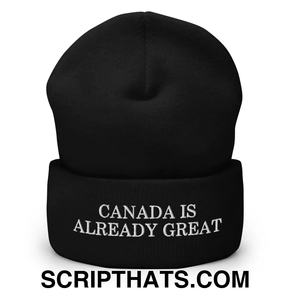 Canada is Already Great Embroidered Knit Cuffed Beanie Black