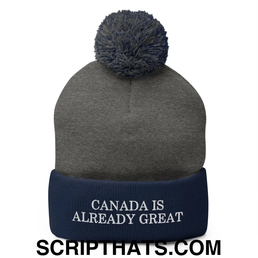 Canada is Already Great Embroidered Knit Pom Pom Beanie Dark Heather Grey Navy