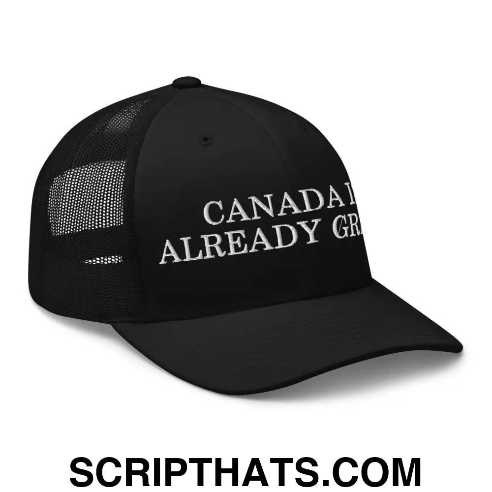 Canada is Already Great Embroidered Mesh Trucker Hat Black