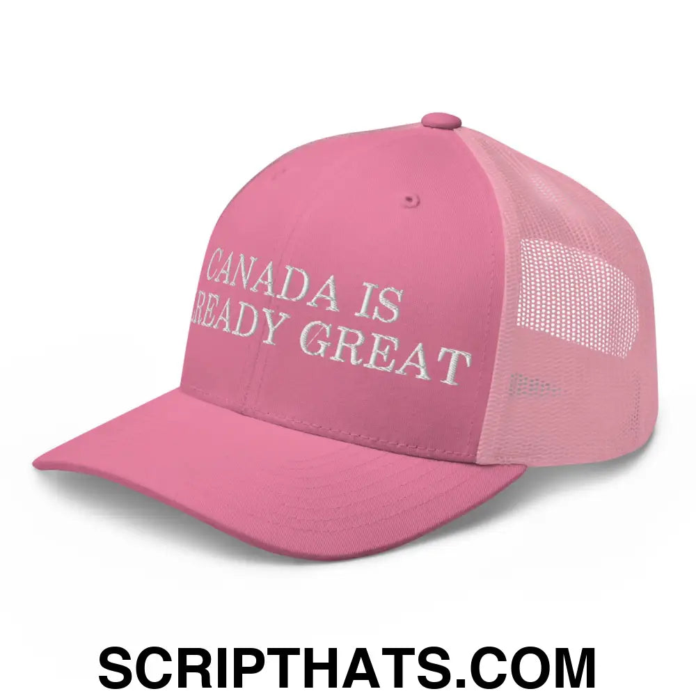 Canada is Already Great Embroidered Mesh Trucker Hat Pink