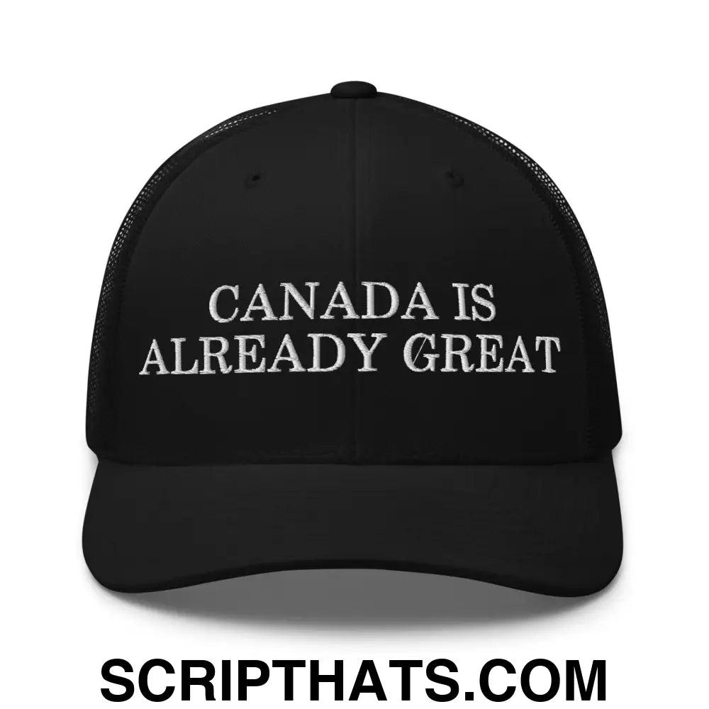 Canada is Already Great Embroidered Mesh Trucker Hat Black