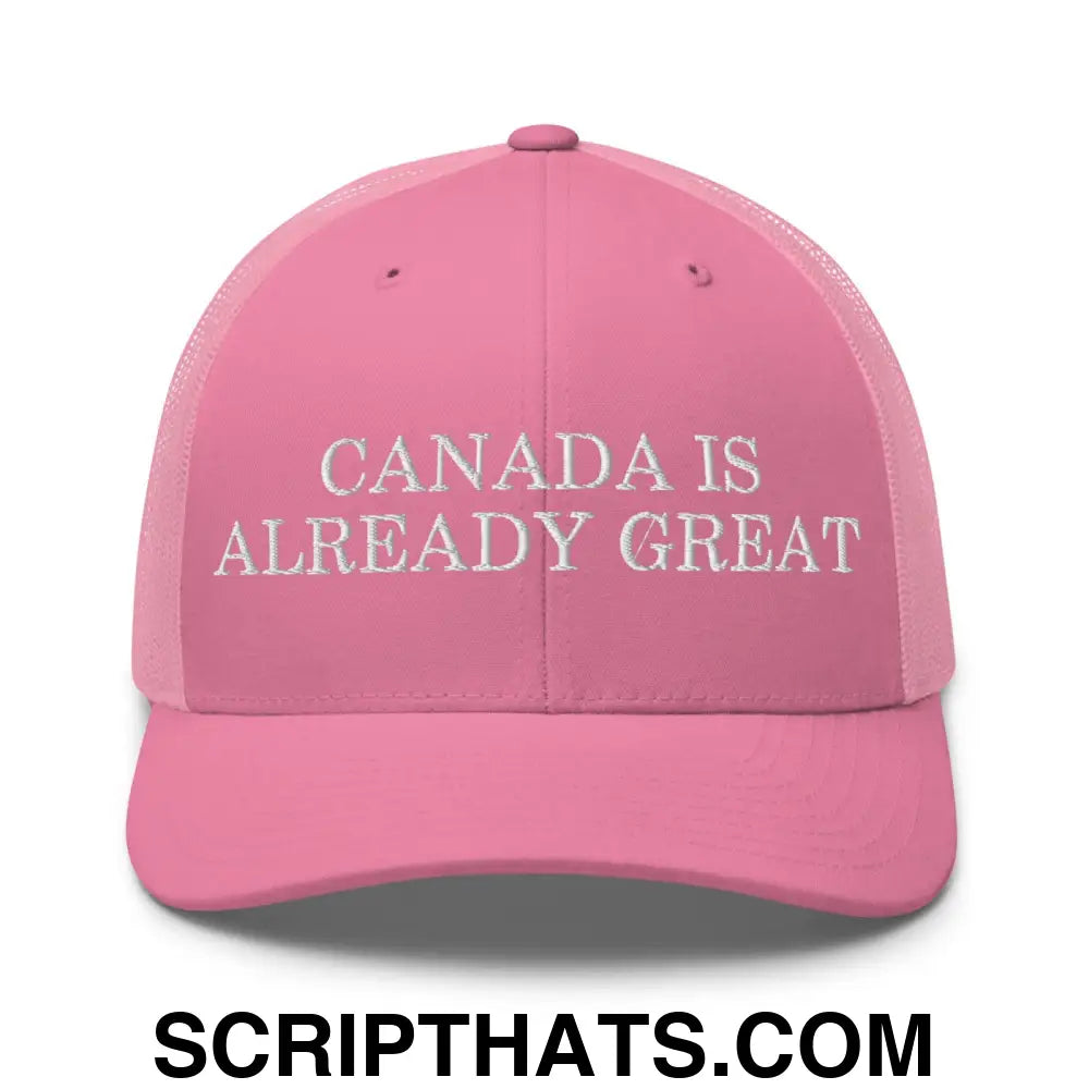 Canada is Already Great Embroidered Mesh Trucker Hat Pink