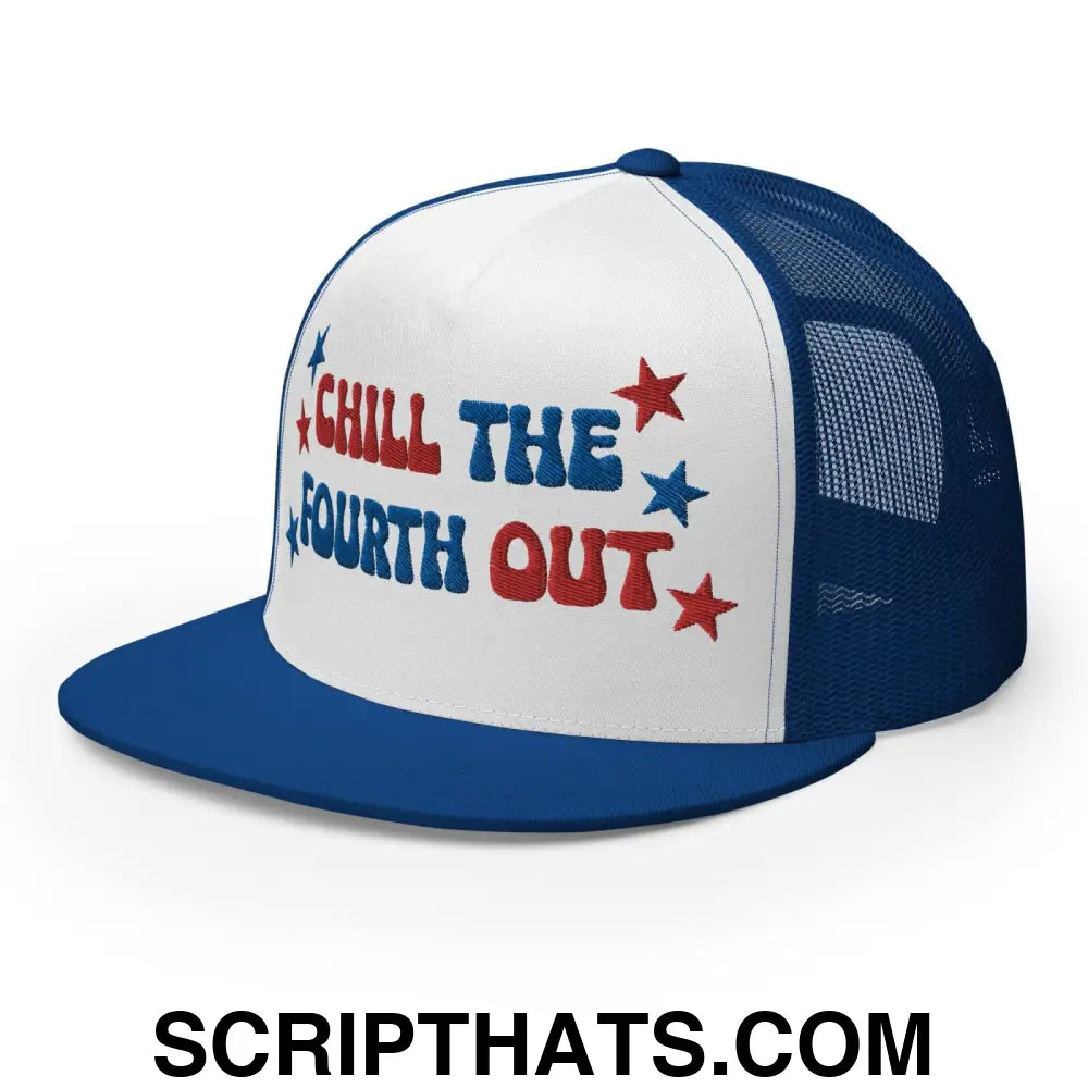 Chill The Fourth Out 4th of July Funny Snapback Trucker Hat Royal White Royal