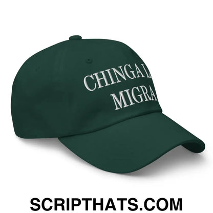 Chinga La Migra Embroidered Dad Hat Spruce