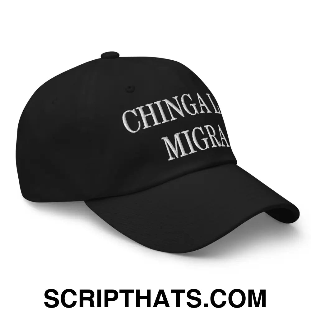 Chinga La Migra Embroidered Dad Hat Black