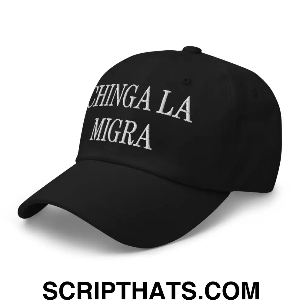 Chinga La Migra Embroidered Dad Hat Black