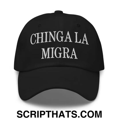 Chinga La Migra Embroidered Dad Hat Black