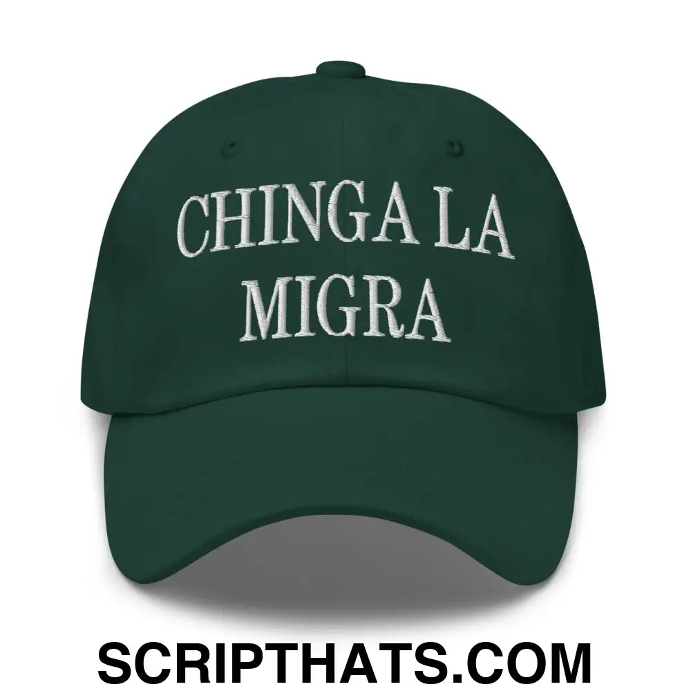 Chinga La Migra Embroidered Dad Hat Spruce