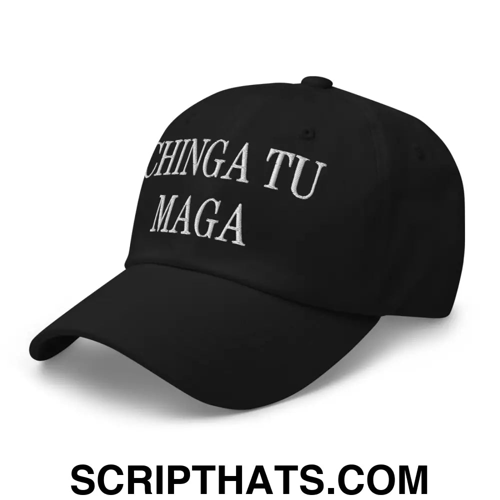 Chinga Tu MAGA Embroidered Dad Hat Black