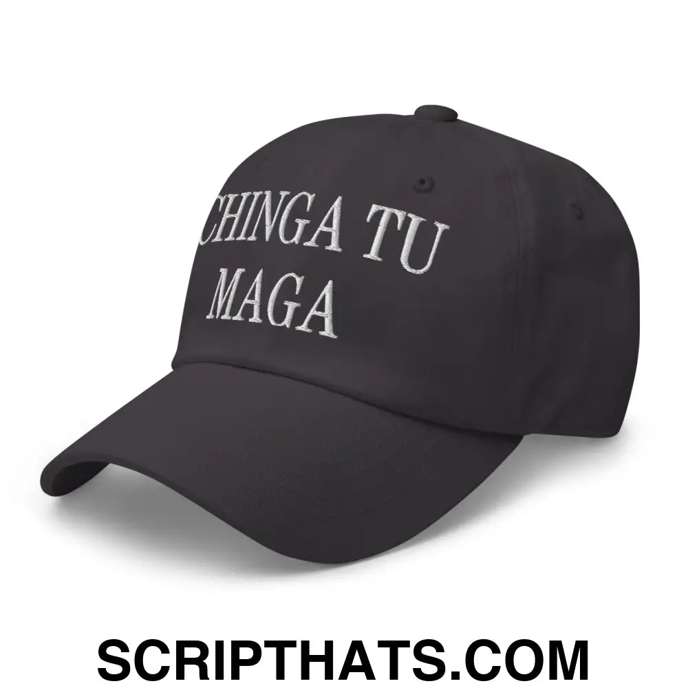 Chinga Tu MAGA Embroidered Dad Hat Dark Grey