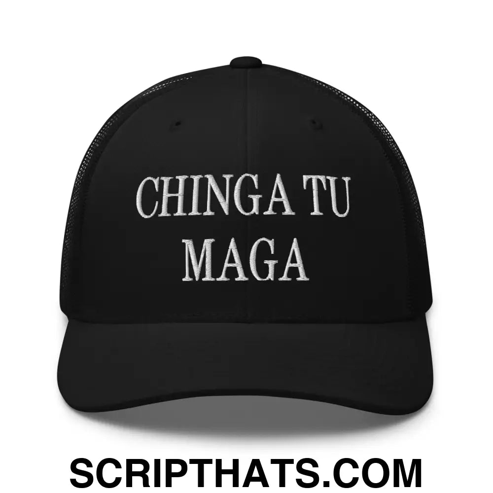 Chinga Tu MAGA Embroidered Mesh Trucker Hat Black