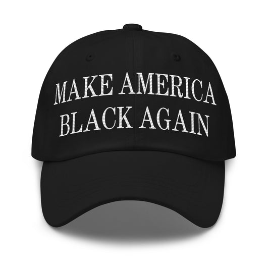 Make America Black Again Embroidered Dad Hat Black