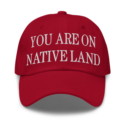 You Are On Native Land Embroidered Dad Hat Cranberry