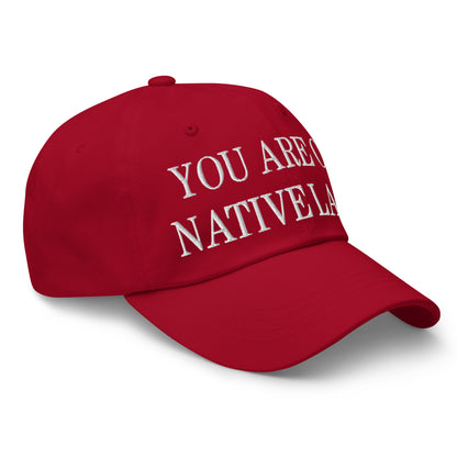 You Are On Native Land Embroidered Dad Hat Cranberry