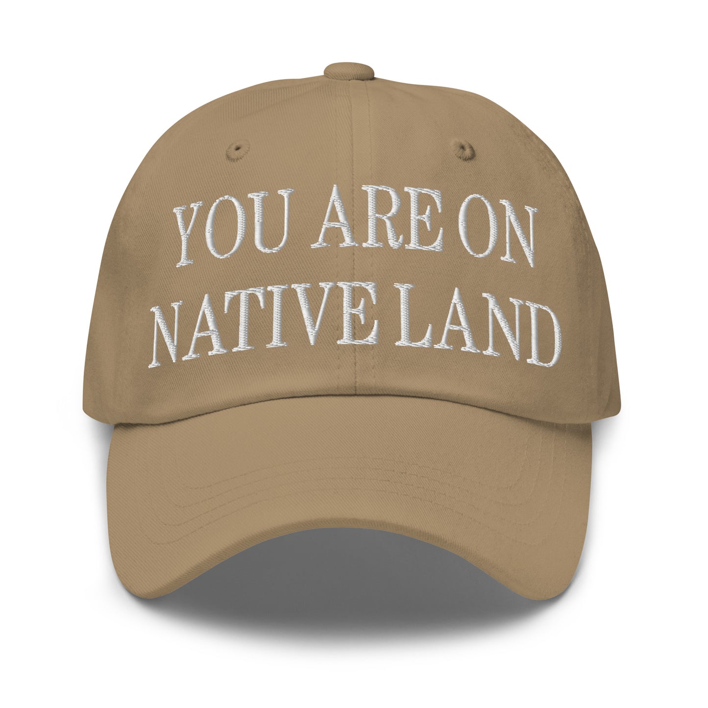 You Are On Native Land Embroidered Dad Hat Khaki