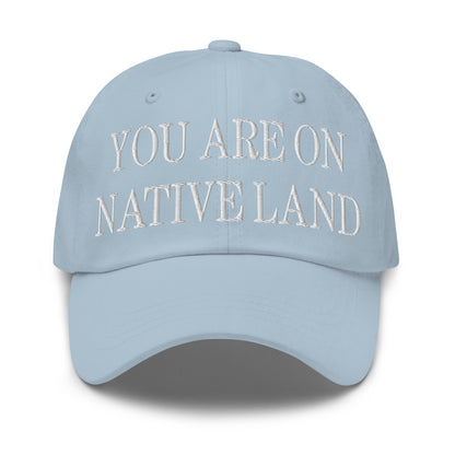 You Are On Native Land Embroidered Dad Hat Light Blue