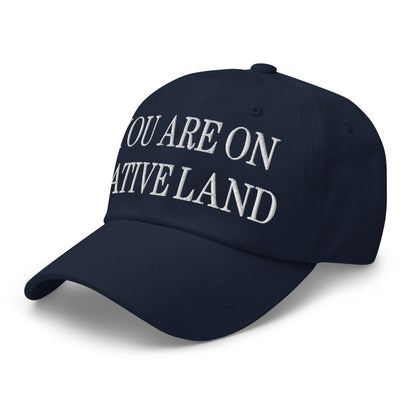 You Are On Native Land Embroidered Dad Hat Navy