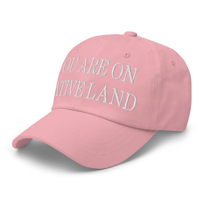 You Are On Native Land Embroidered Dad Hat Pink