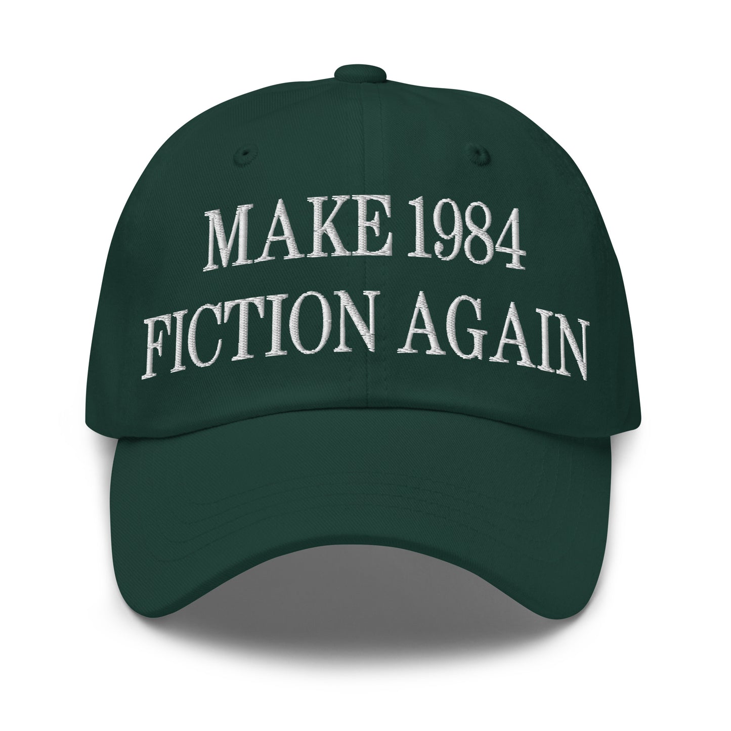 Make 1984 Fiction Again Embroidered Dad Hat Spruce