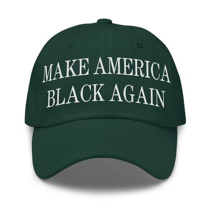 Make America Black Again Embroidered Dad Hat Spruce