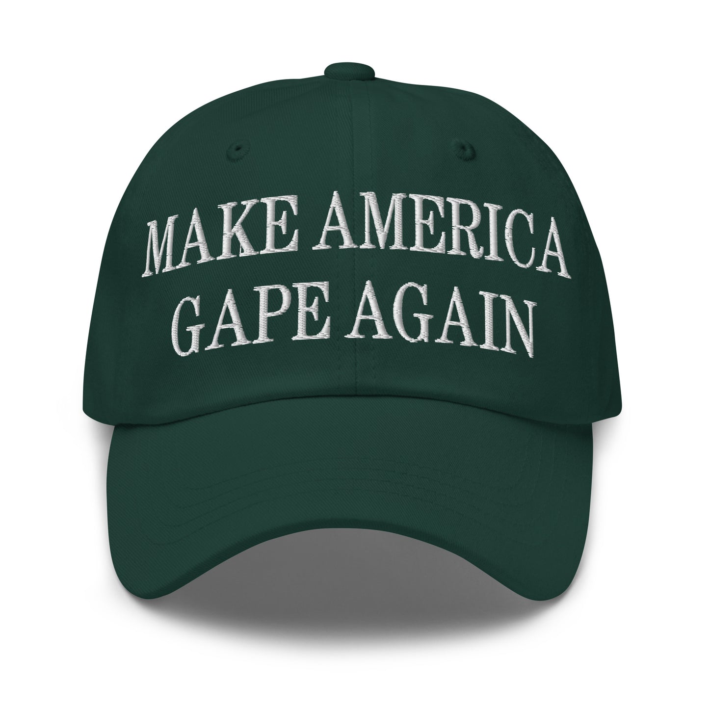 Make America Gape Again Embroidered Dad Hat Spruce