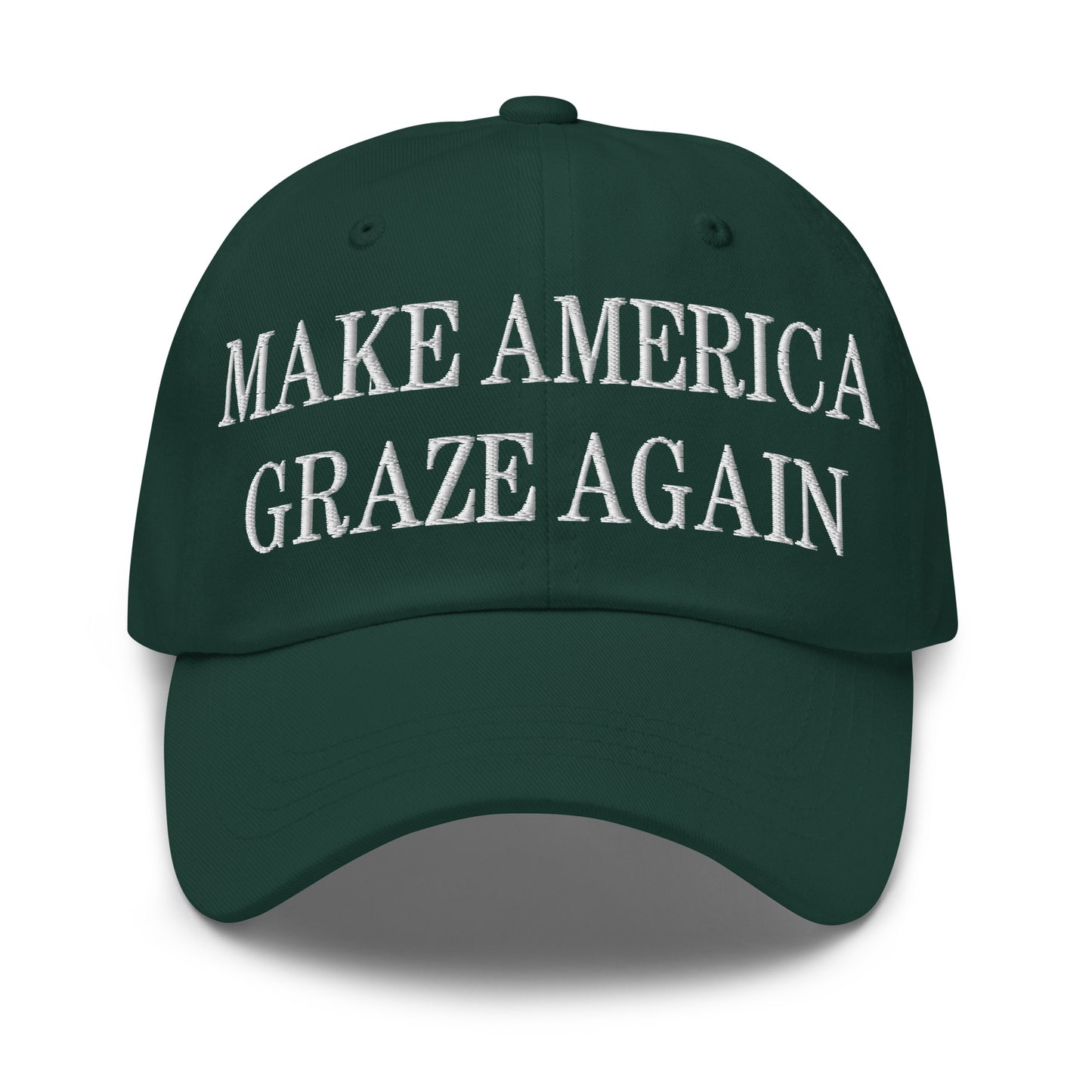 Make America Graze Again Embroidered Dad Hat Spruce