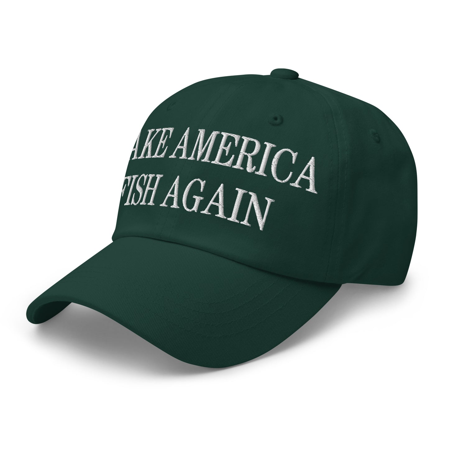 Make America Fish Again Embroidered Dad Hat Spruce