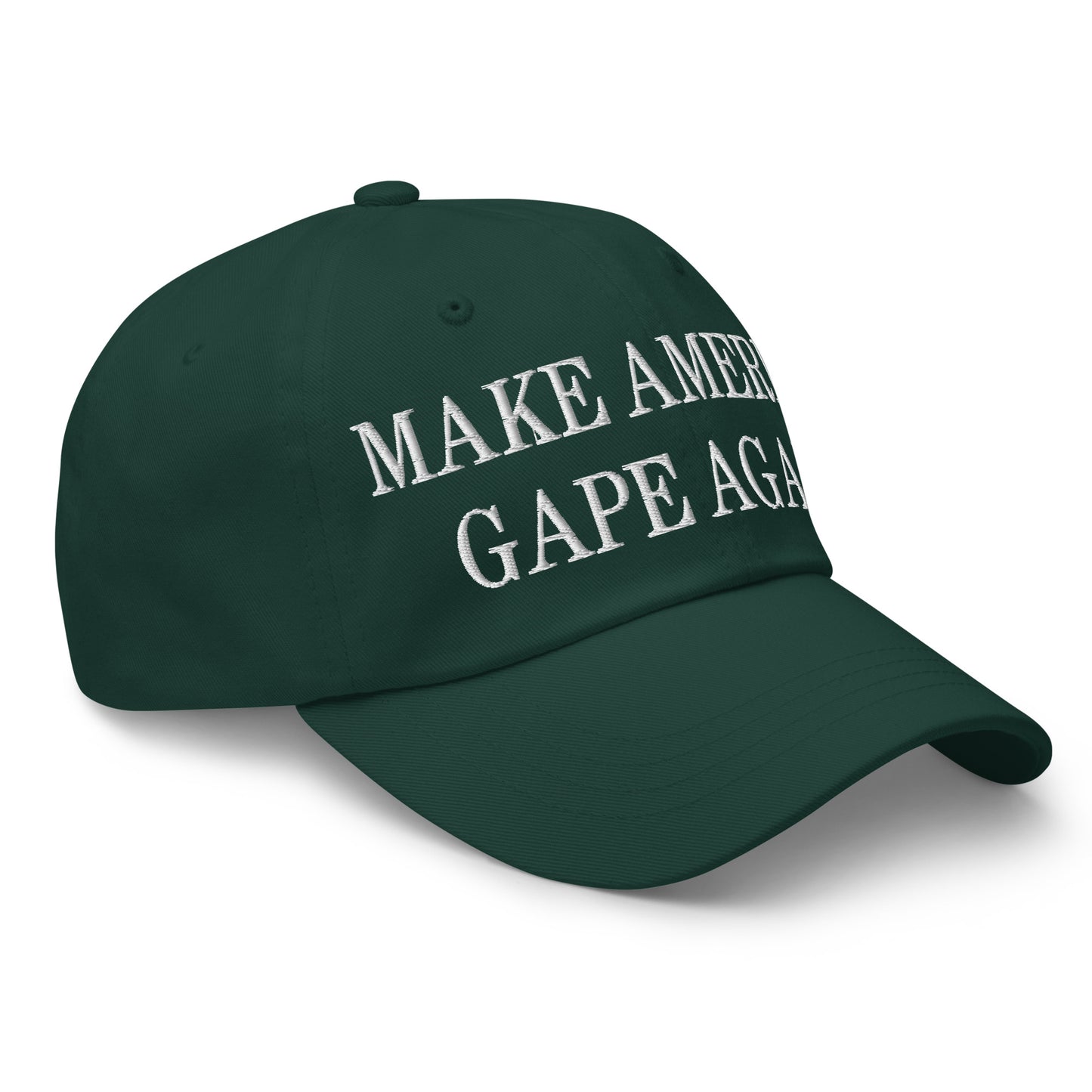 Make America Gape Again Embroidered Dad Hat Spruce