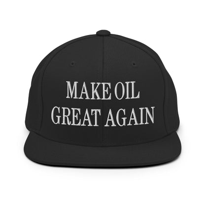 Make Oil Great Again Embroidered Flat Bill Brim Snapback Hat Black