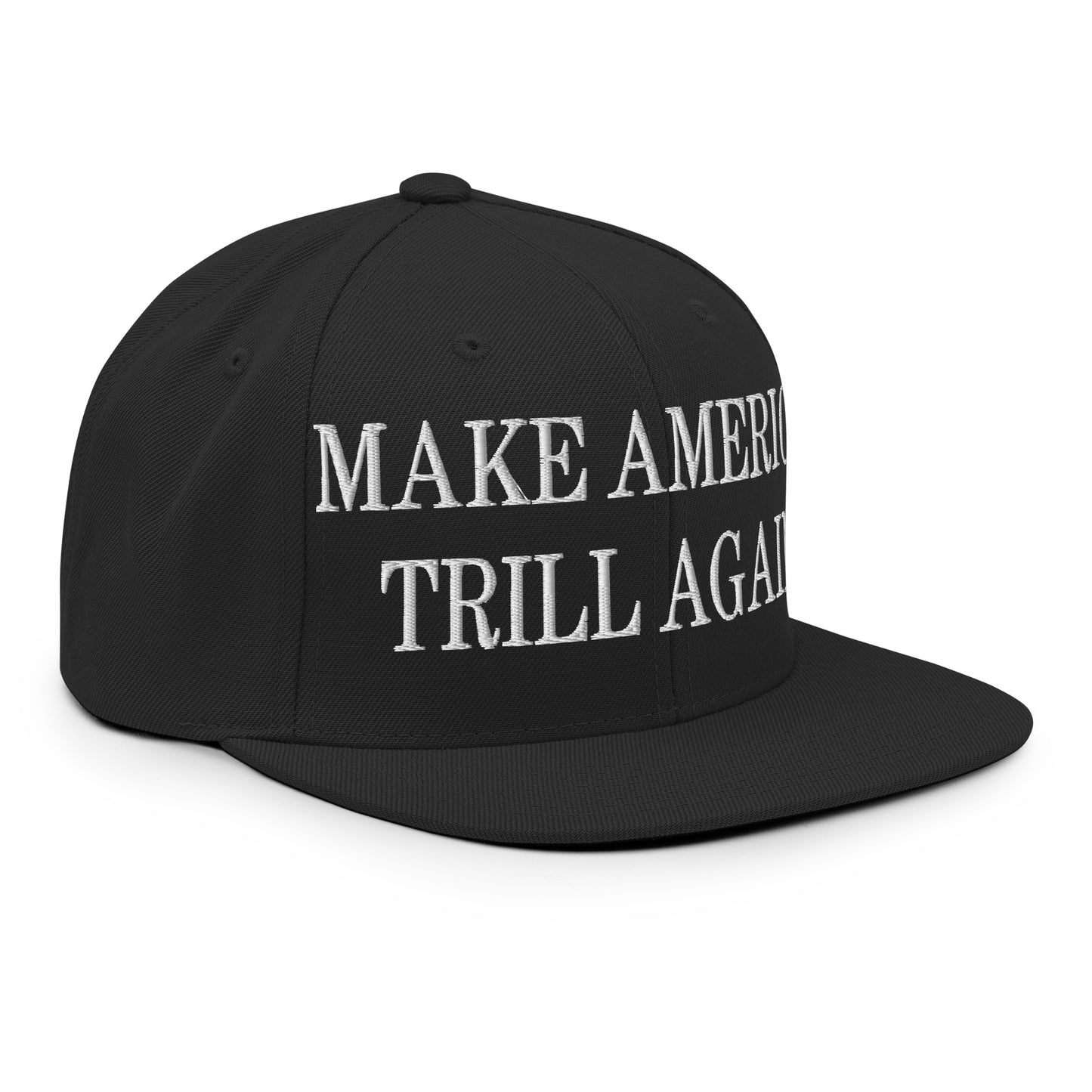 Make America Trill Again Embroidered Flat Bill Brim Snapback Hat Black